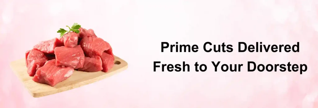 Fresh prime beef cubes on a wooden cutting board garnished with parsley, alongside the headline ‘Prime Cuts Delivered Fresh to Your Doorstep’ on a soft pink background
